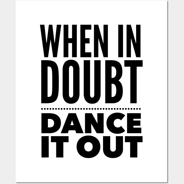 When In Doubt, Dance It Out Wall Art by Jande Summer